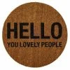 Brand new 🔔 Round Coir Door Mat (27.5") - "Hello You Lovely People" - 3R Studios ⌛
